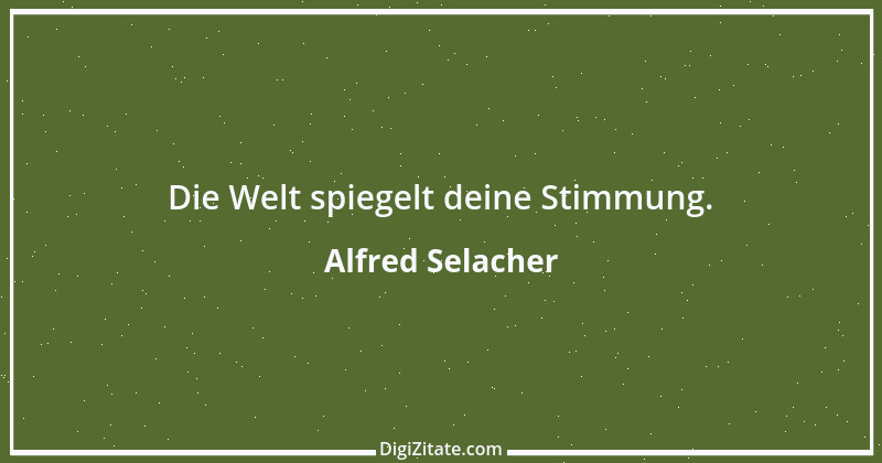 Zitat von Alfred Selacher 50