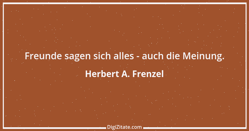 Zitat von Herbert A. Frenzel 22