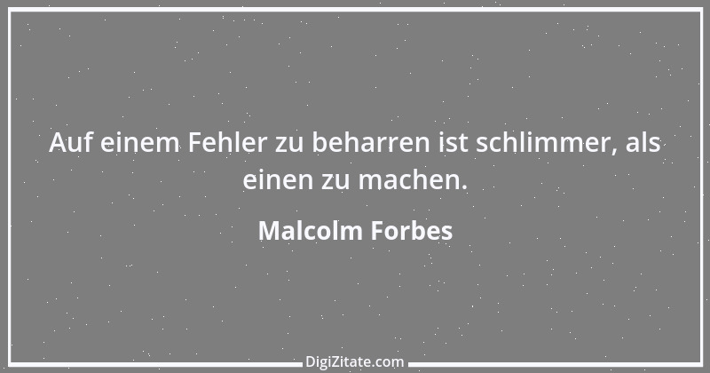 Zitat von Malcolm Forbes 10