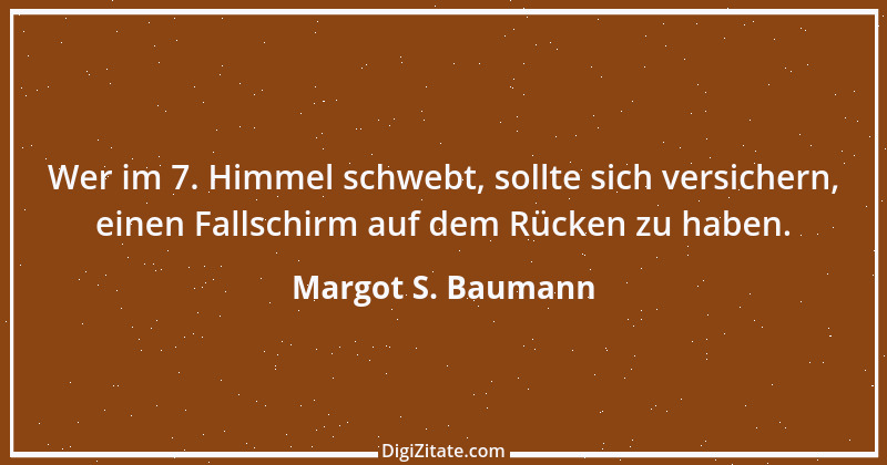 Zitat von Margot S. Baumann 75