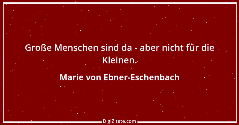 Zitat von Marie von Ebner-Eschenbach 694