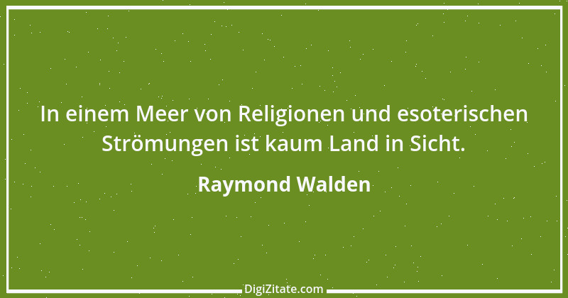 Zitat von Raymond Walden 199