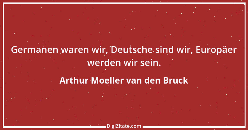 Zitat von Arthur Moeller van den Bruck 5