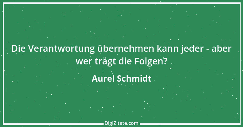 Zitat von Aurel Schmidt 2