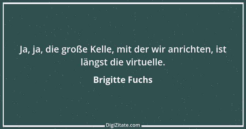 Zitat von Brigitte Fuchs 417