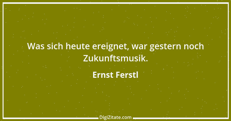 Zitat von Ernst Ferstl 1168