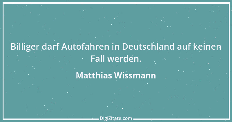 Zitat von Matthias Wissmann 8