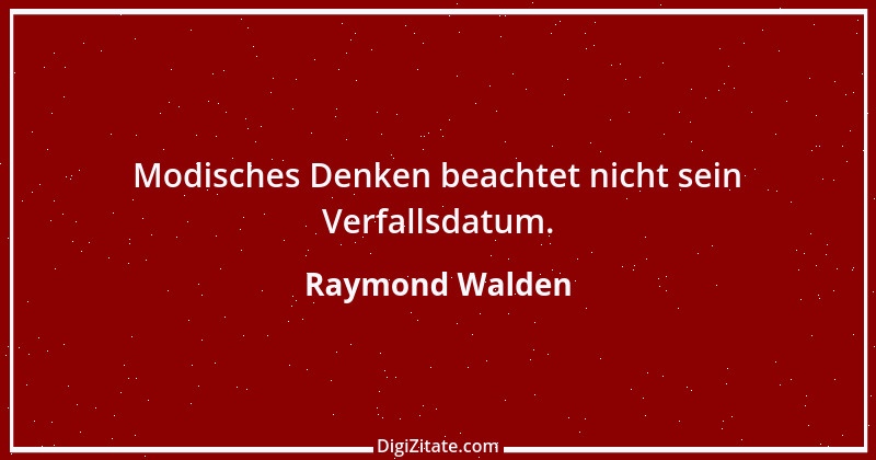 Zitat von Raymond Walden 200