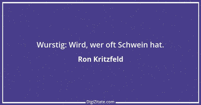 Zitat von Ron Kritzfeld 46