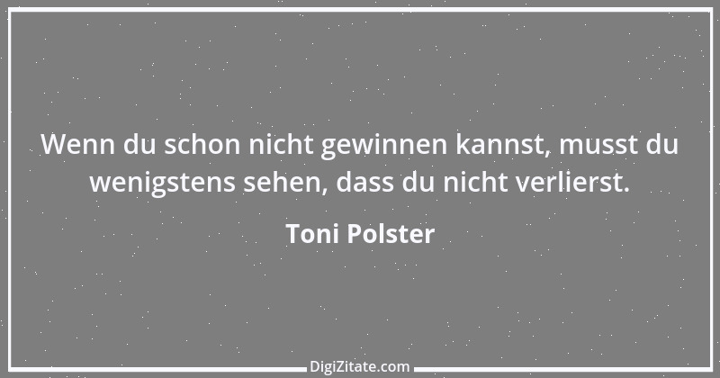 Zitat von Toni Polster 17