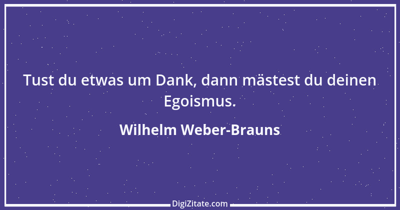 Zitat von Wilhelm Weber-Brauns 40