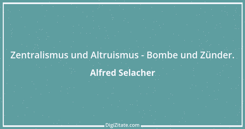 Zitat von Alfred Selacher 60