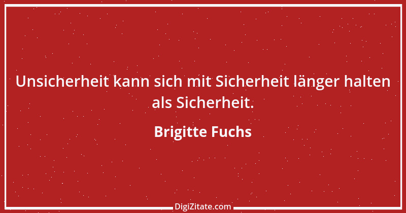 Zitat von Brigitte Fuchs 426