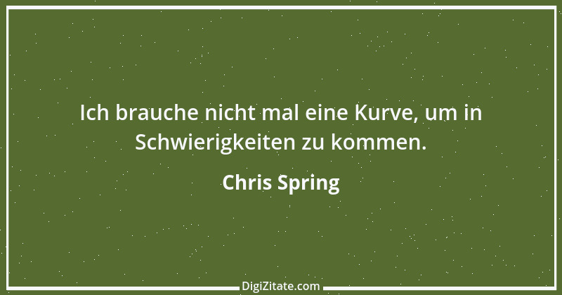 Zitat von Chris Spring 1