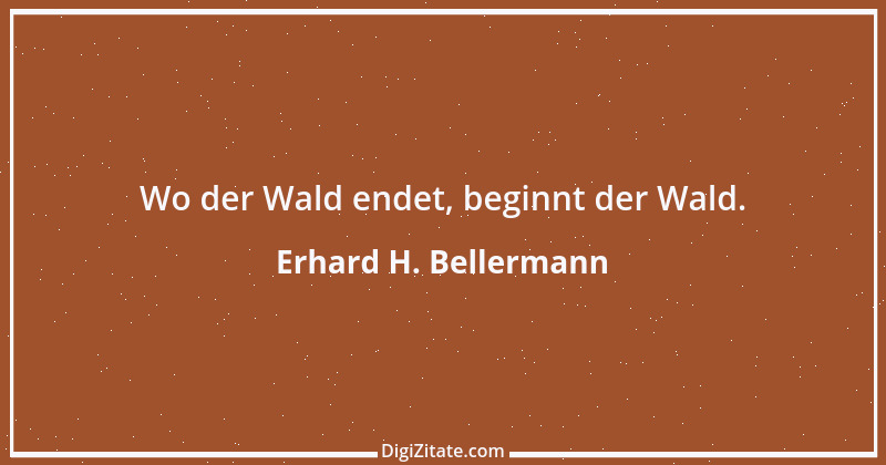 Zitat von Erhard H. Bellermann 250