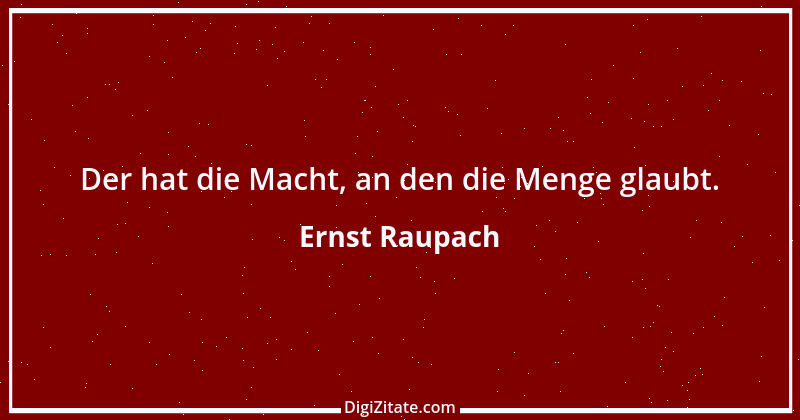 Zitat von Ernst Raupach 33