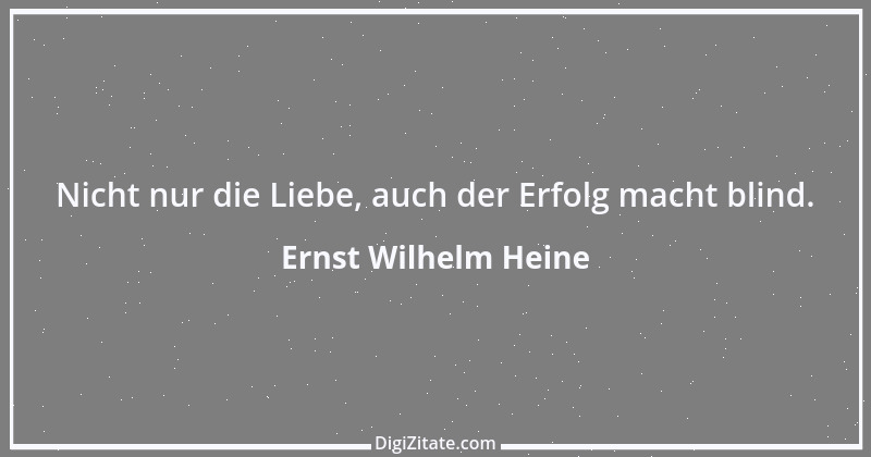 Zitat von Ernst Wilhelm Heine 8