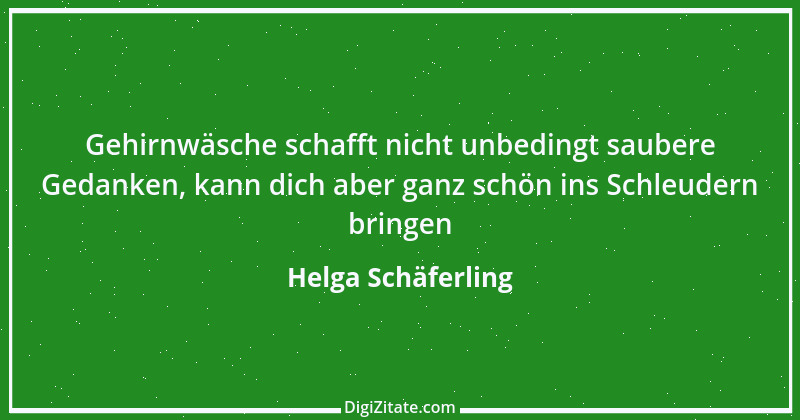 Zitat von Helga Schäferling 491