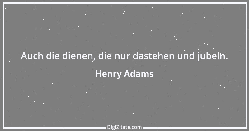 Zitat von Henry Adams 11