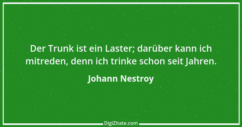 Zitat von Johann Nestroy 384