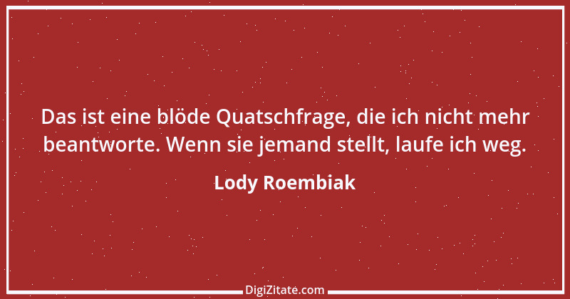 Zitat von Lody Roembiak 1