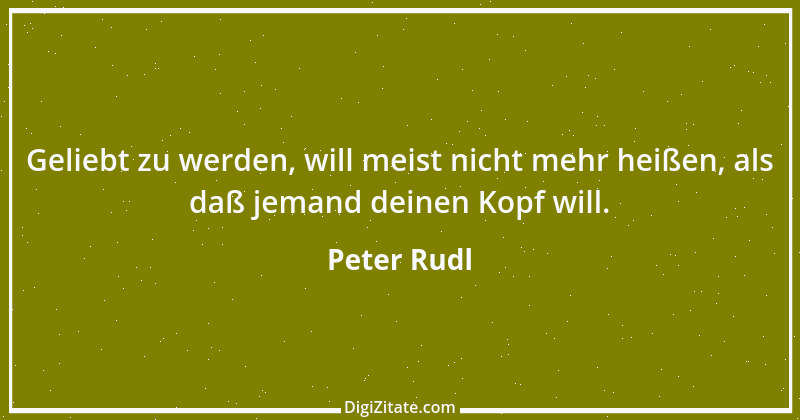 Zitat von Peter Rudl 10