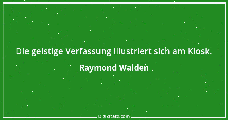 Zitat von Raymond Walden 209