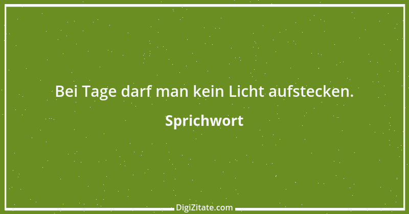 Zitat von Sprichwort 7728