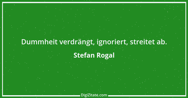 Zitat von Stefan Rogal 105