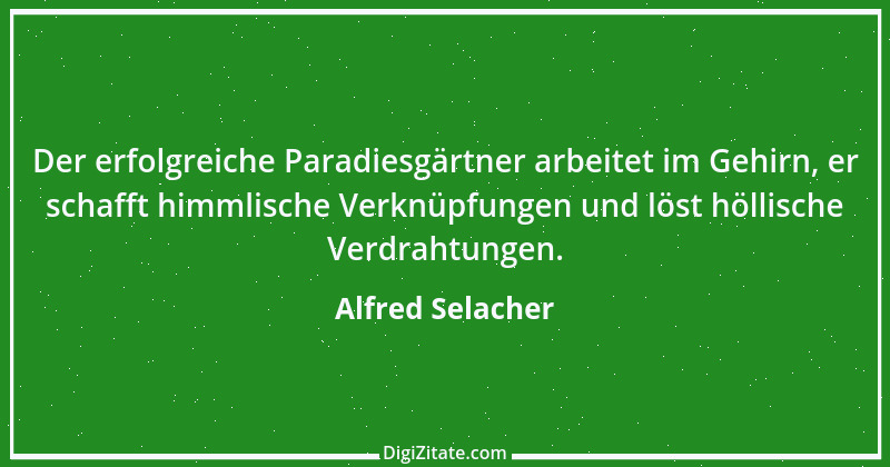 Zitat von Alfred Selacher 150