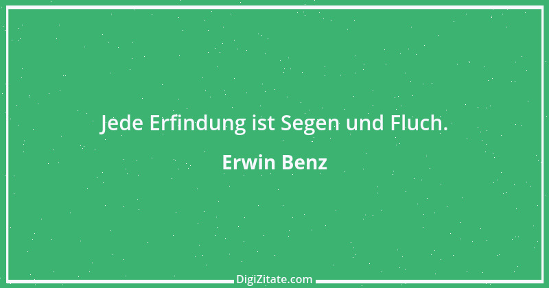 Zitat von Erwin Benz 5