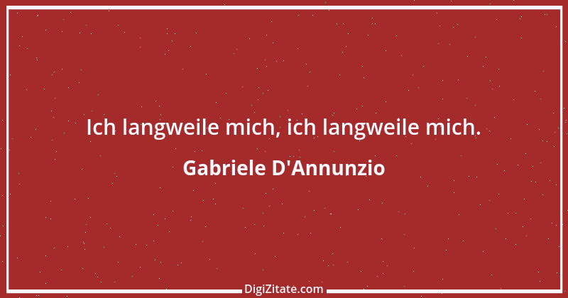 Zitat von Gabriele D'Annunzio 1