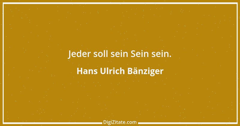 Zitat von Hans Ulrich Bänziger 136