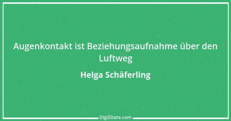 Zitat von Helga Schäferling 581