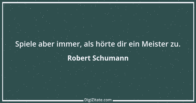 Zitat von Robert Schumann 52