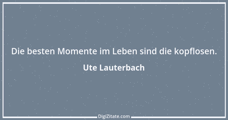 Zitat von Ute Lauterbach 116