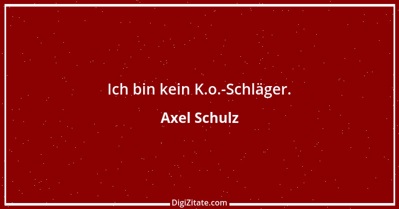 Zitat von Axel Schulz 3