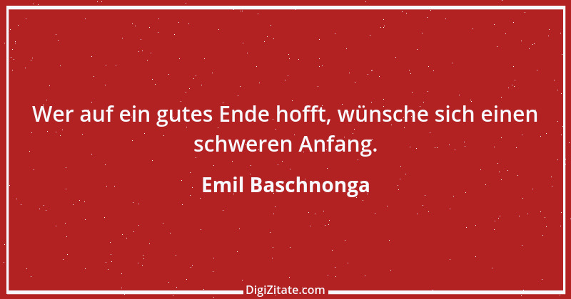 Zitat von Emil Baschnonga 223