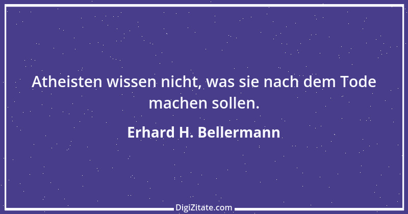 Zitat von Erhard H. Bellermann 341