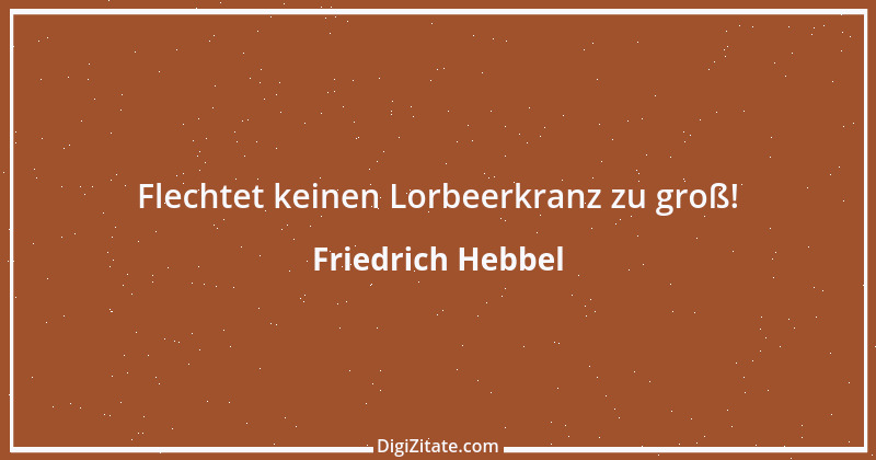 Zitat von Friedrich Hebbel 182