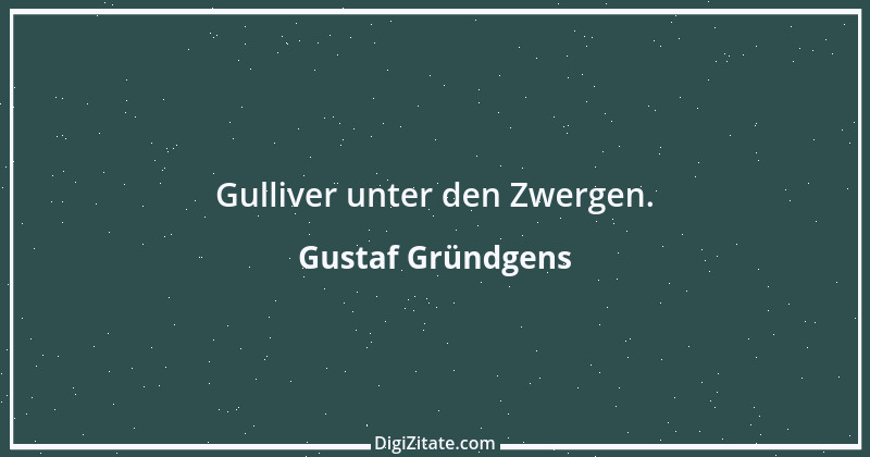 Zitat von Gustaf Gründgens 5