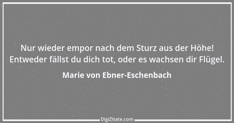 Zitat von Marie von Ebner-Eschenbach 795