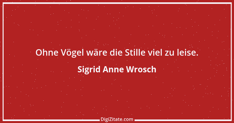 Zitat von Sigrid Anne Wrosch 1