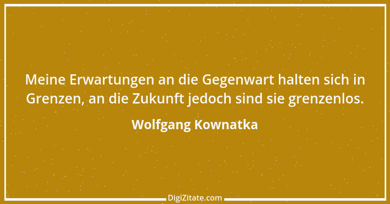 Zitat von Wolfgang Kownatka 71