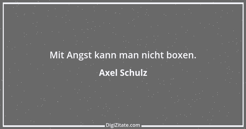 Zitat von Axel Schulz 4