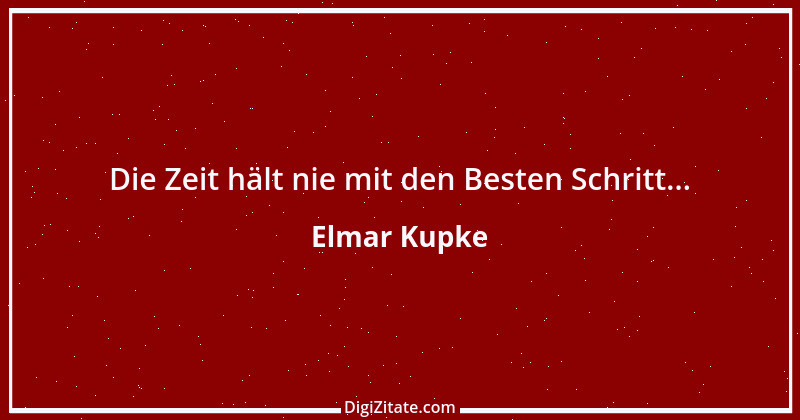 Zitat von Elmar Kupke 158