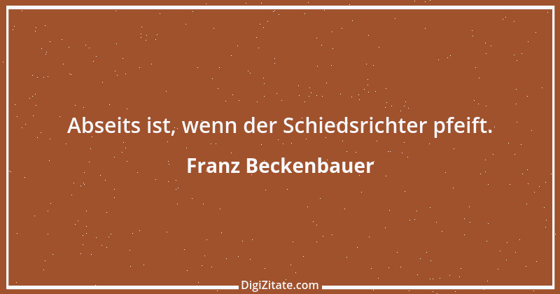 Zitat von Franz Beckenbauer 45