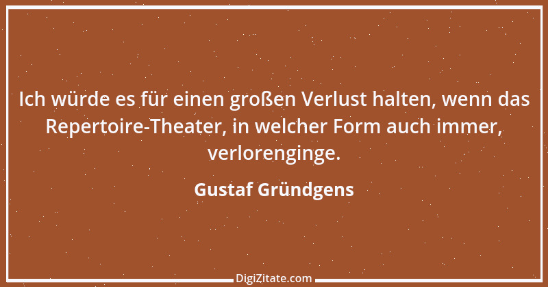 Zitat von Gustaf Gründgens 6