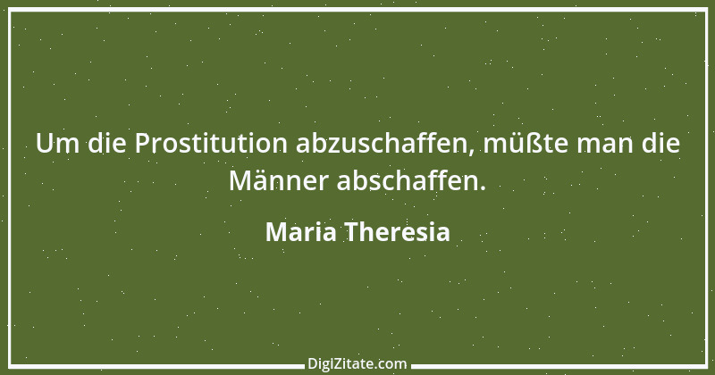 Zitat von Maria Theresia 6