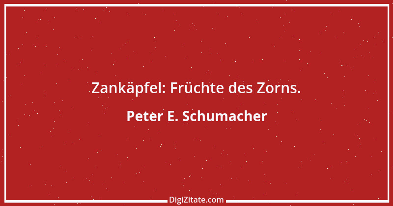 Zitat von Peter E. Schumacher 633